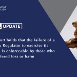 High Court holds that the failure of a Statutory Regulator to exercise its mandate is enforceable by those who have suffered loss or harm