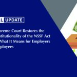 The Supreme Court Restores the Unconstitutionality of the NSSF Act 2013: What It Means for Employers and Employees?